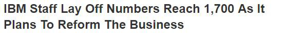 IBM 想要变年轻,再次裁员1700人【ibm裁掉40岁以上员工】